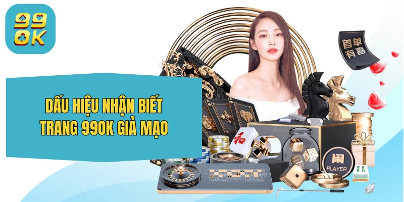 99OK uxart.io ⭐️ Trang Chủ 99OK.Com Giải Trí Chính Thức 2026 29 Dấu hiệu nhận biết trang 99OK giả mạo